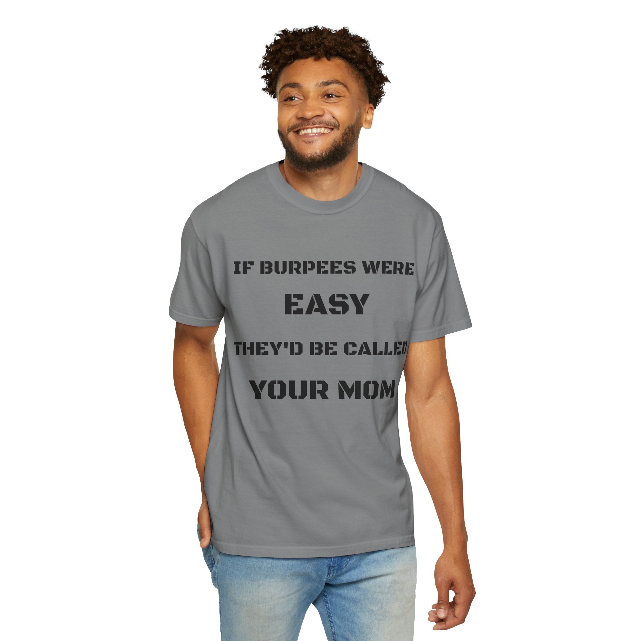 If Burpees Were Easy They'd Be Called Your Mom T-Shirt | Fitness Workout Tee