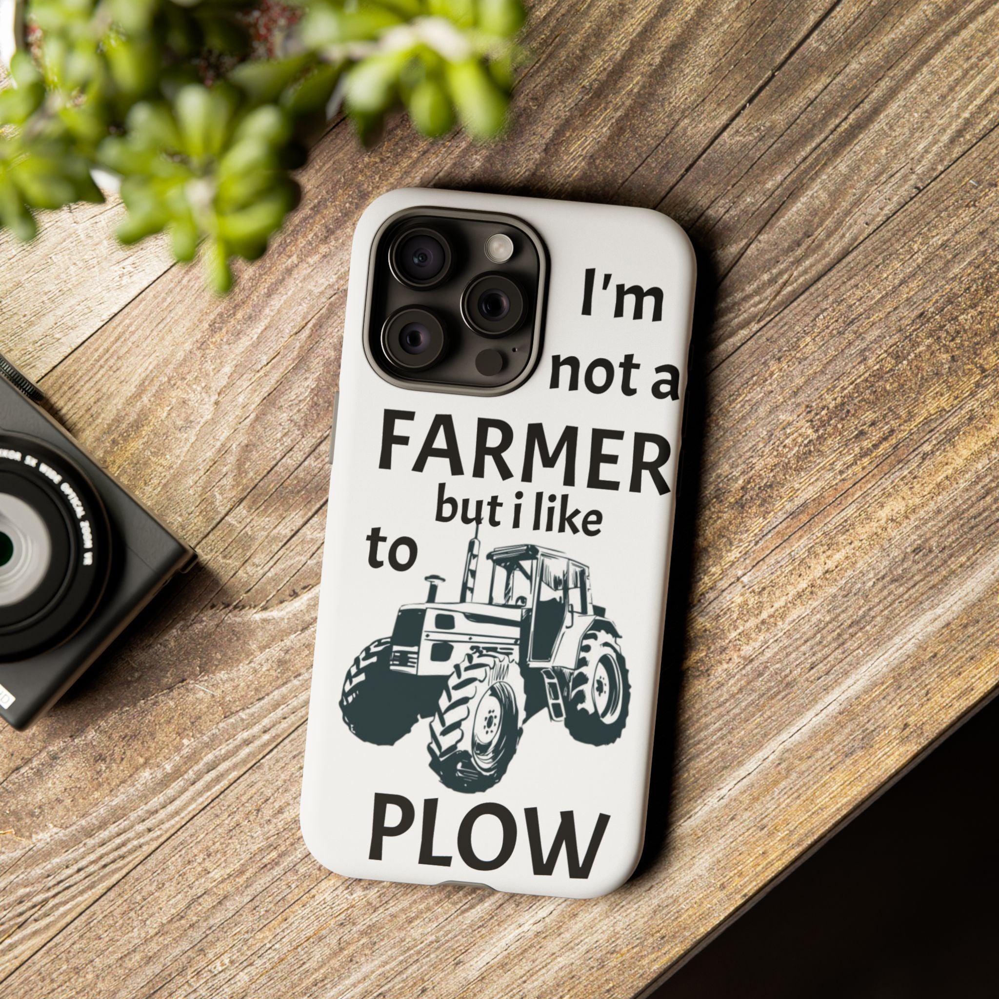Phone Case — “I’m Not a Farmer but I Like to Plow” Tractor Tough Case