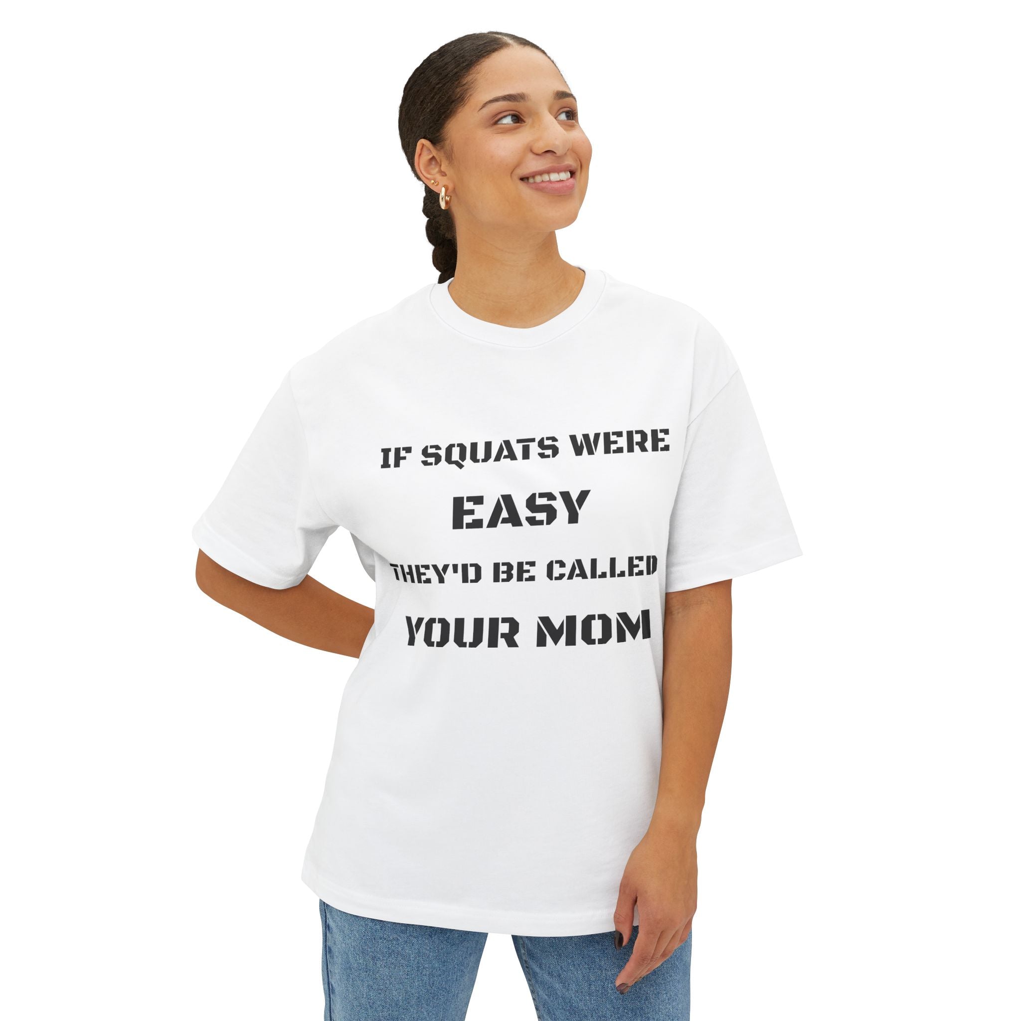 If Squats Were Easy They'd Be Called Your Mom Tee | Funny Workout Shirt