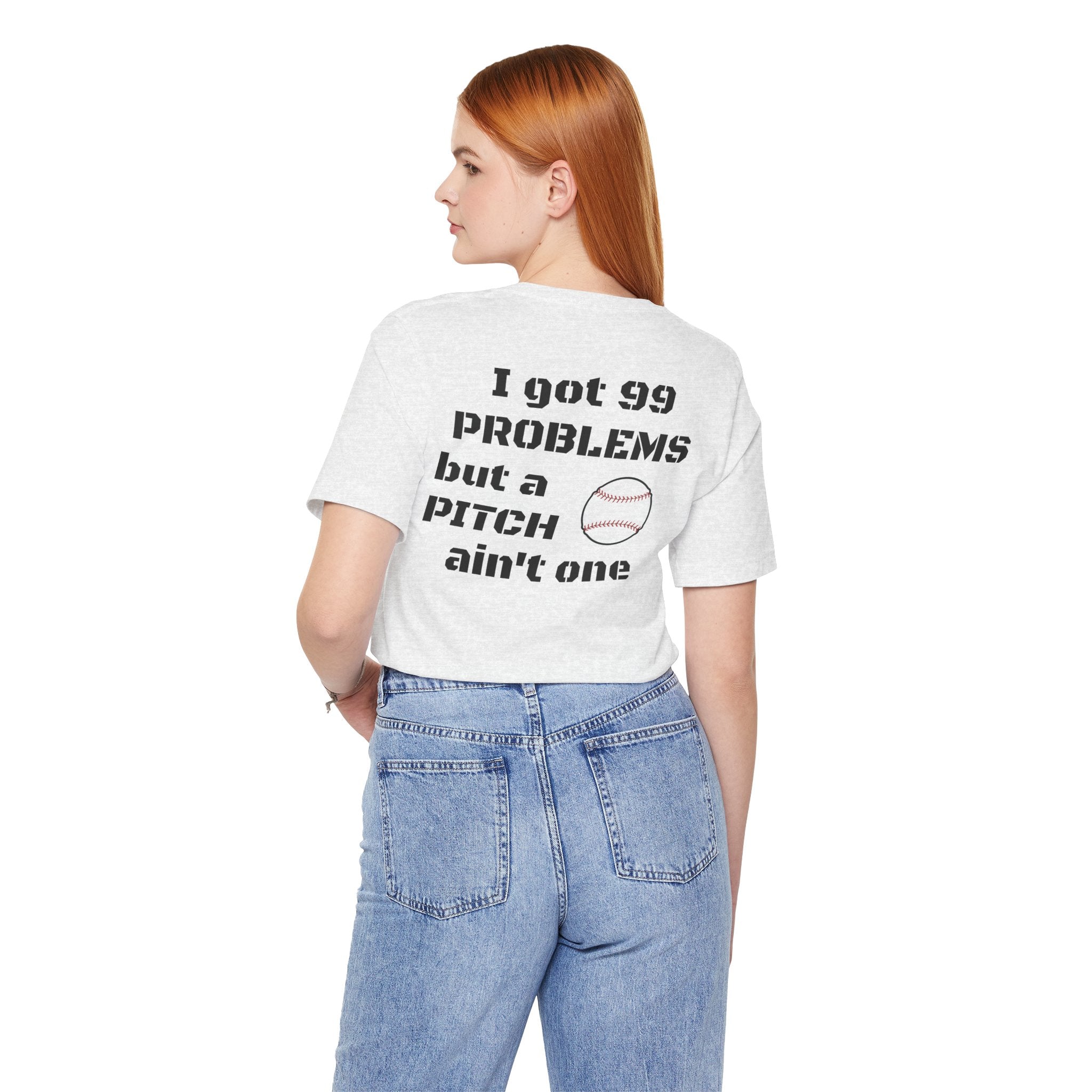 I Got 99 Problems But A Pitch Ain't One T-Shirt | Baseball Tee
