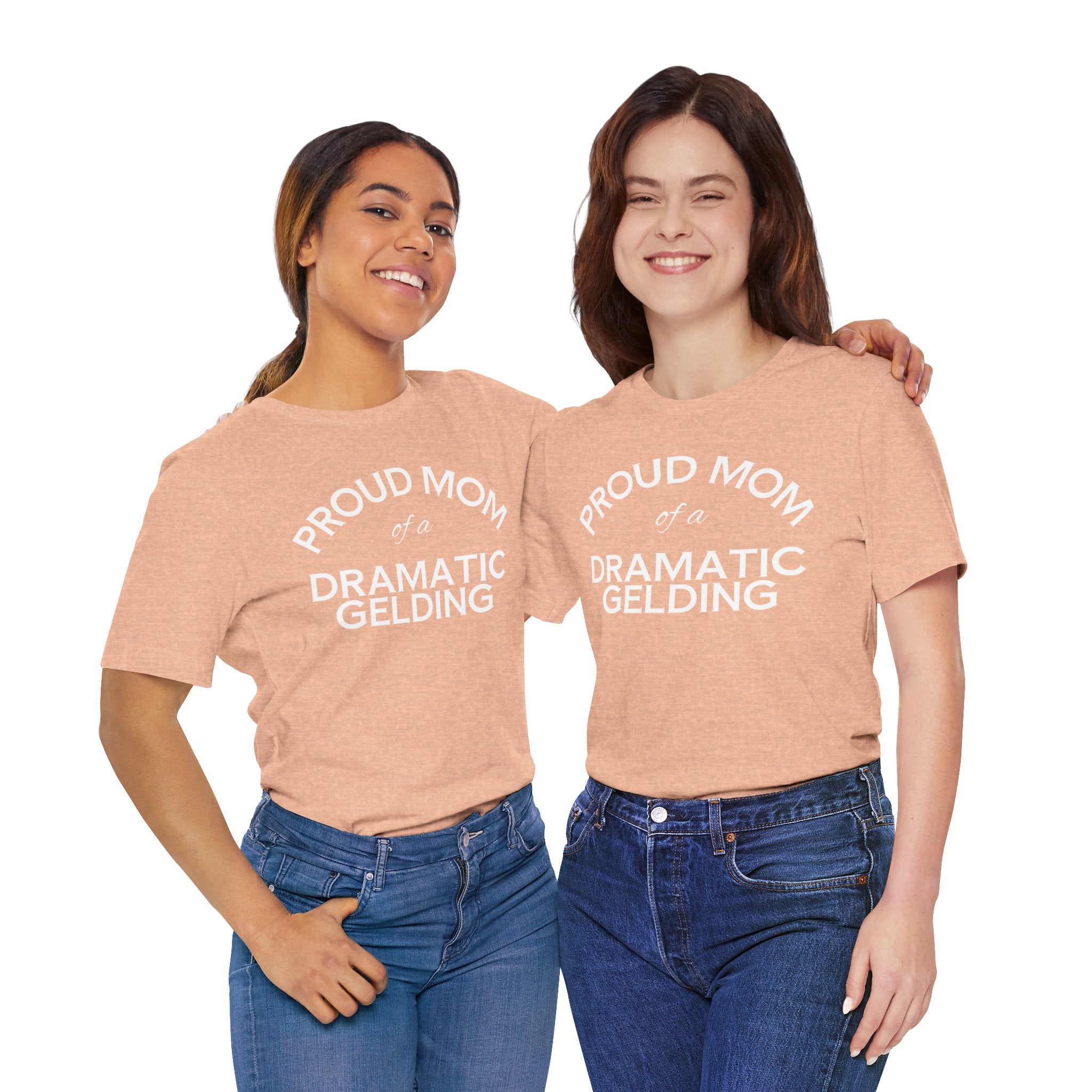 Proud Mom of a Dramatic Gelding T-Shirt