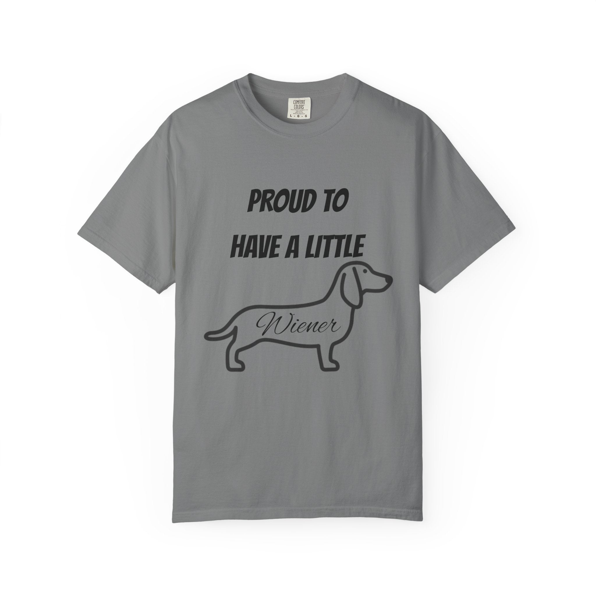 Proud to Have a Little Wiener T-shirt | Dachshund Wiener Dog Tee