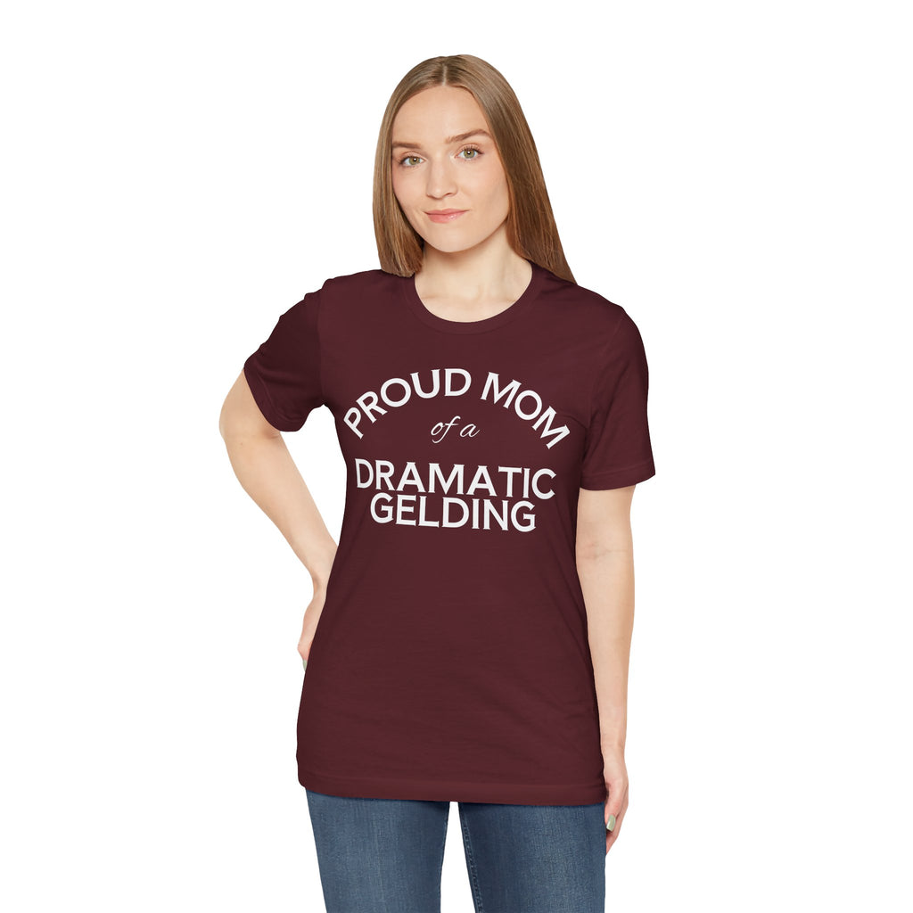 Proud Mom of a Dramatic Gelding T-Shirt