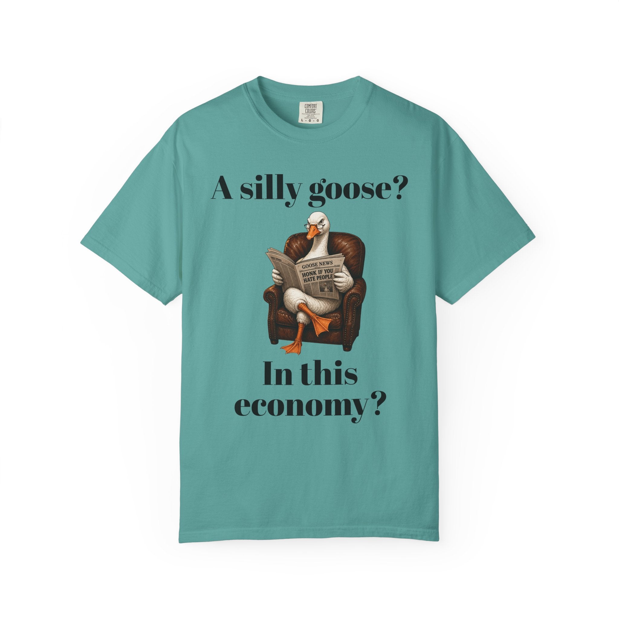 A Silly Goose? In This Economy? T-Shirt — Funny Vintage Goose Graphic Tee