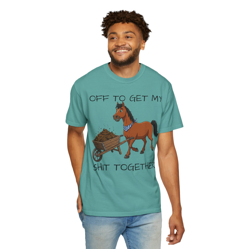 Off To Get My Shit Together Horse T-Shirt — Funny Farmer/Gardener Humor Tee