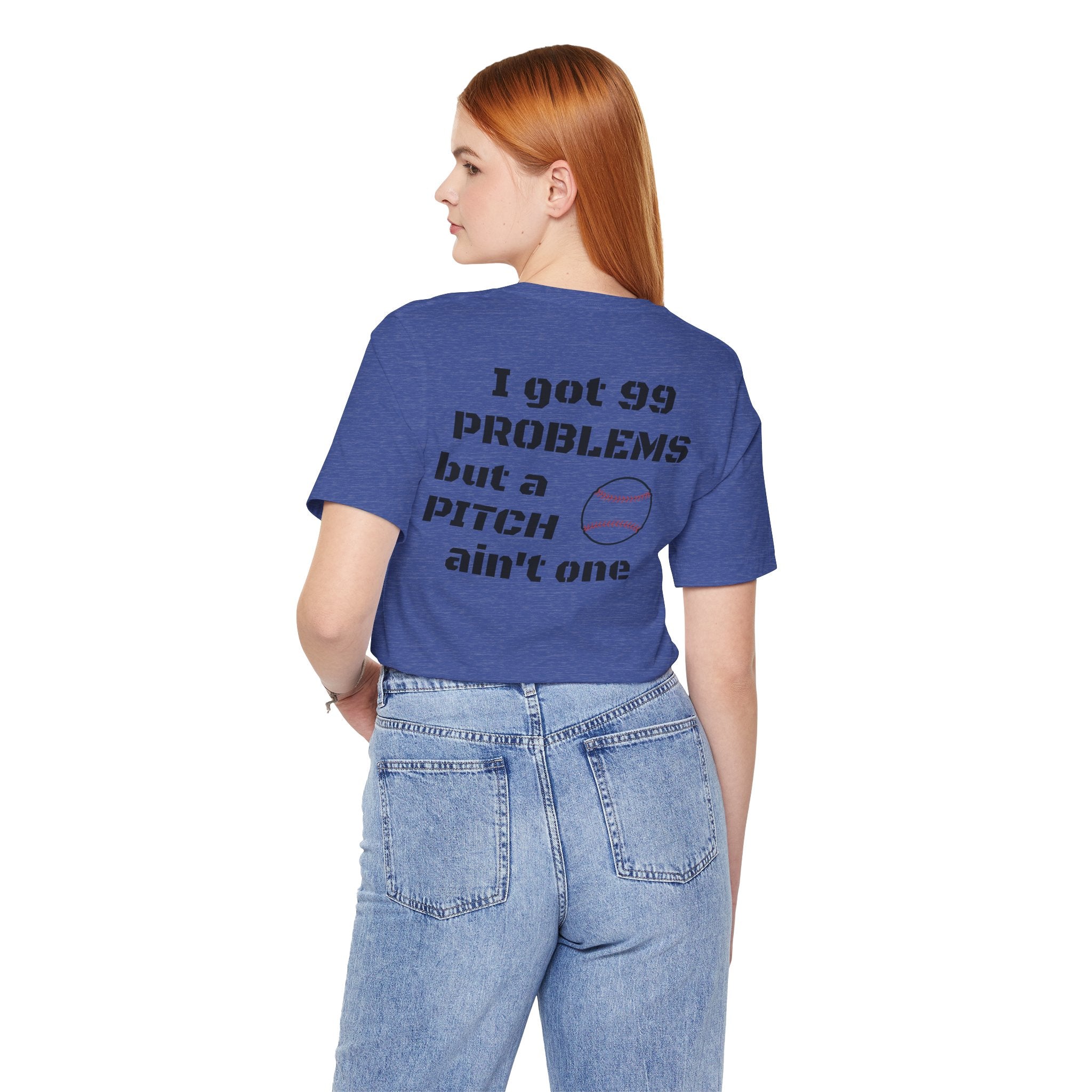 I Got 99 Problems But A Pitch Ain't One T-Shirt | Baseball Tee