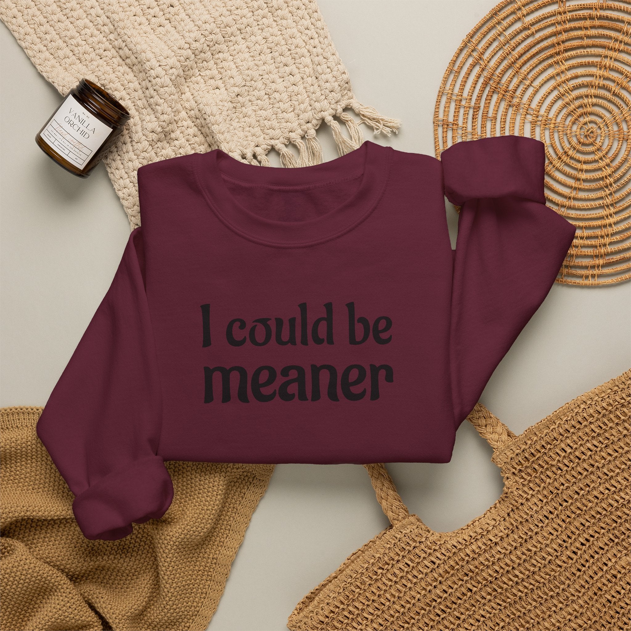 Crewneck Sweatshirt — “I Could Be Meaner” Funny Graphic Pullover