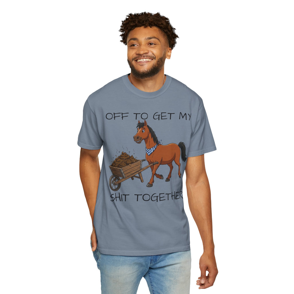Off To Get My Shit Together Horse T-Shirt — Funny Farmer/Gardener Humor Tee