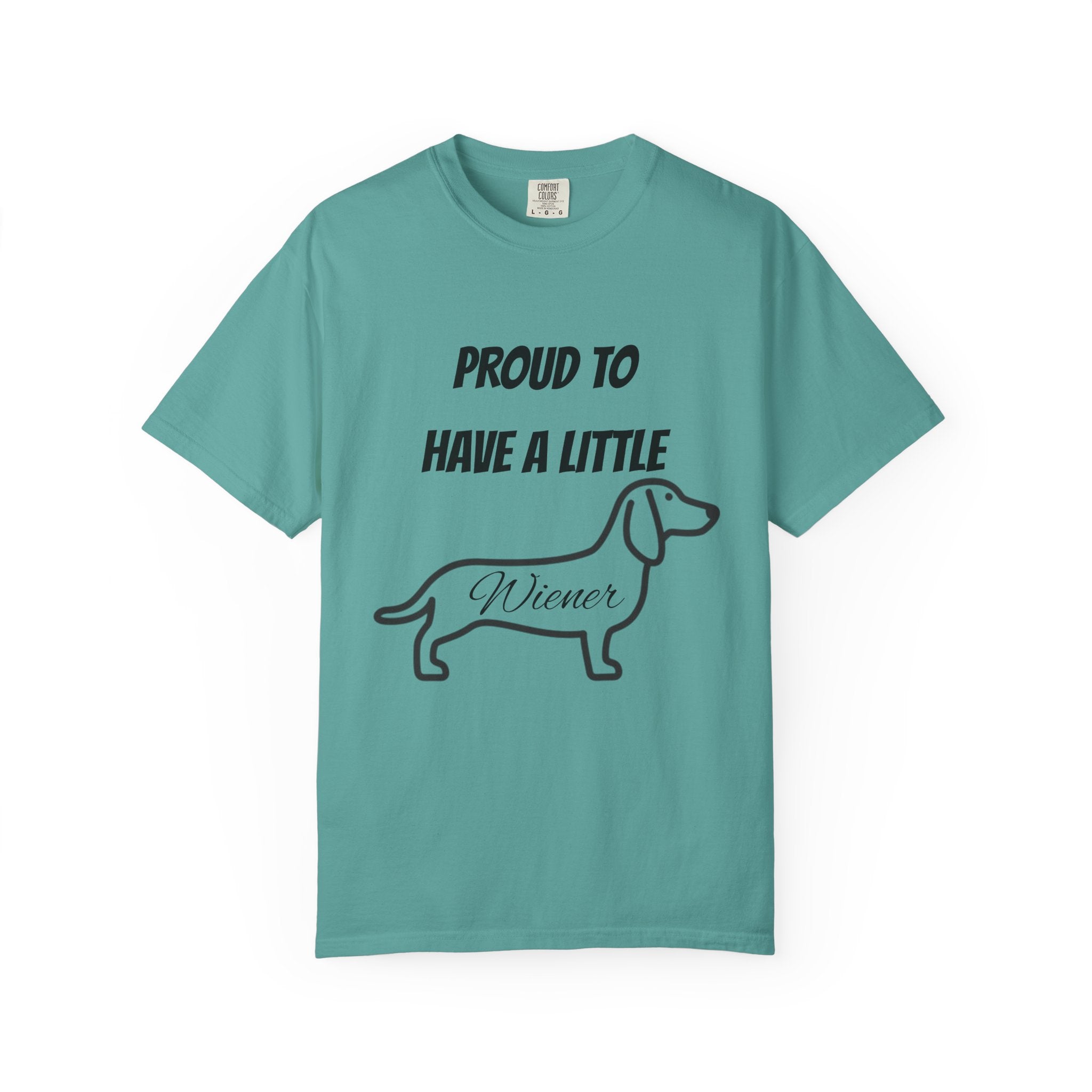 Proud to Have a Little Wiener T-shirt | Dachshund Wiener Dog Tee