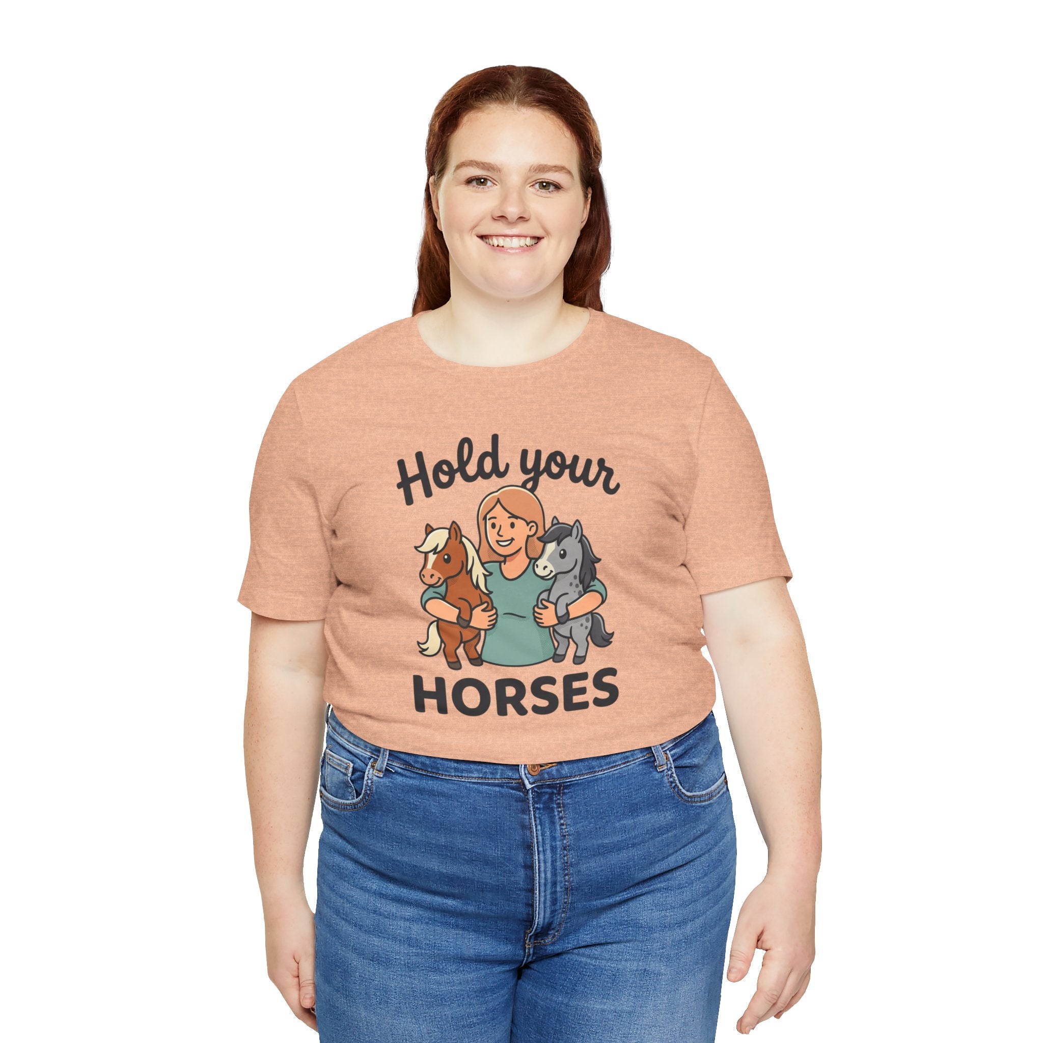Hold Your Horses T-Shirt — Funny Horse Lover Tee