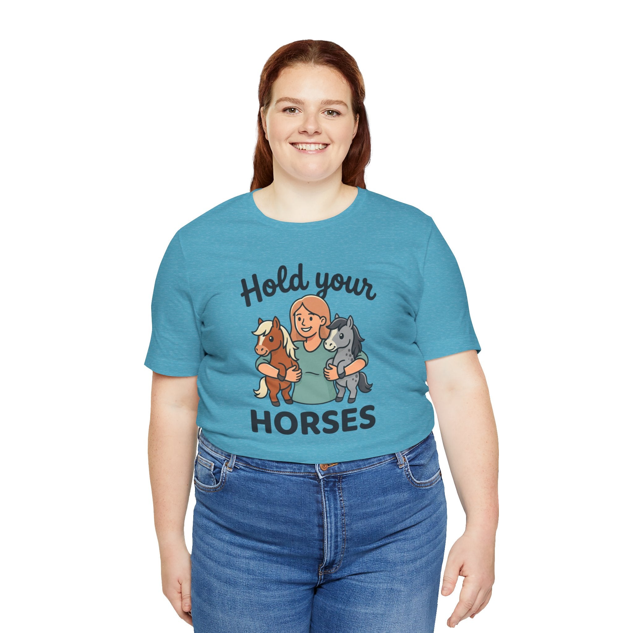 Hold Your Horses T-Shirt — Funny Horse Lover Tee