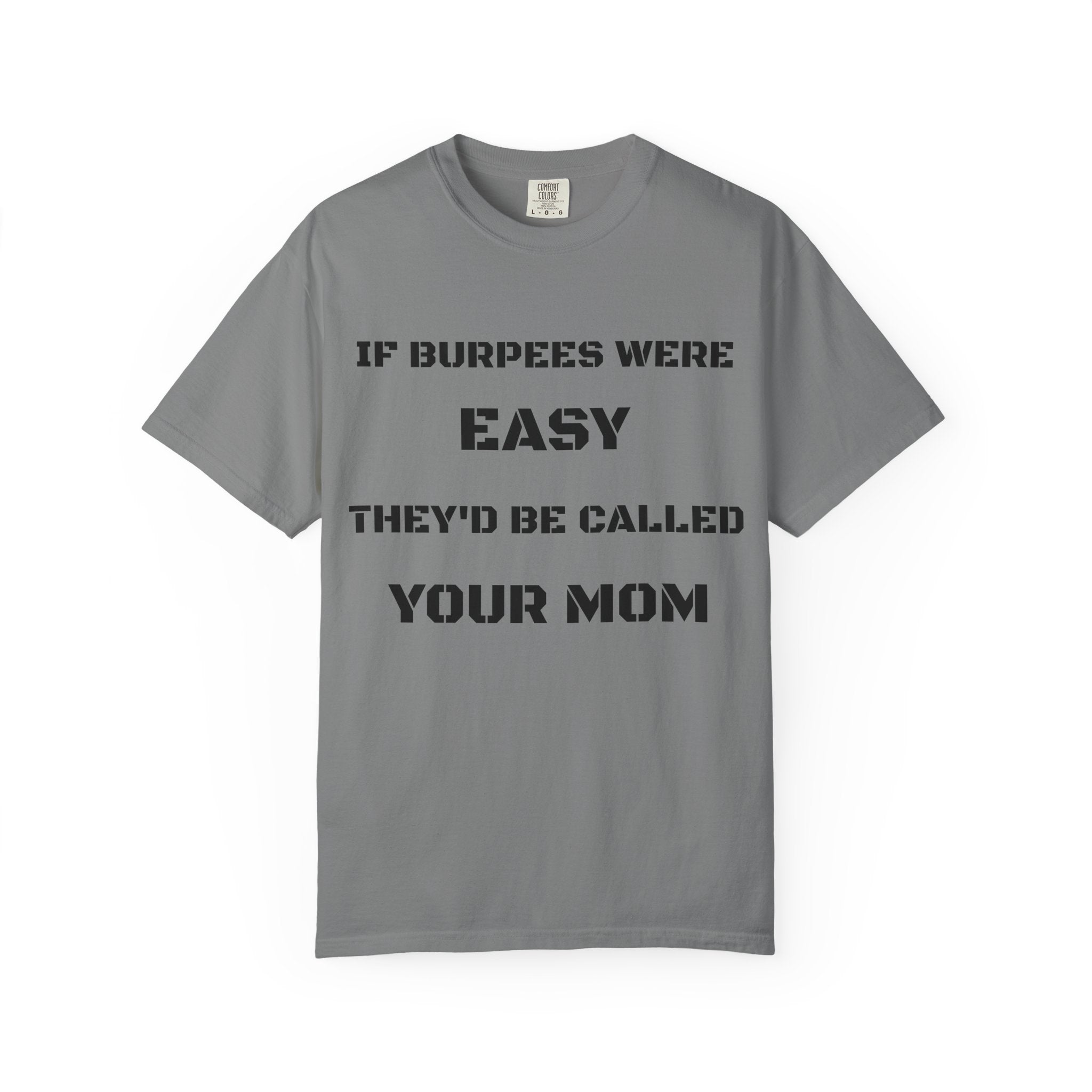 If Burpees Were Easy They'd Be Called Your Mom T-Shirt | Fitness Workout Tee