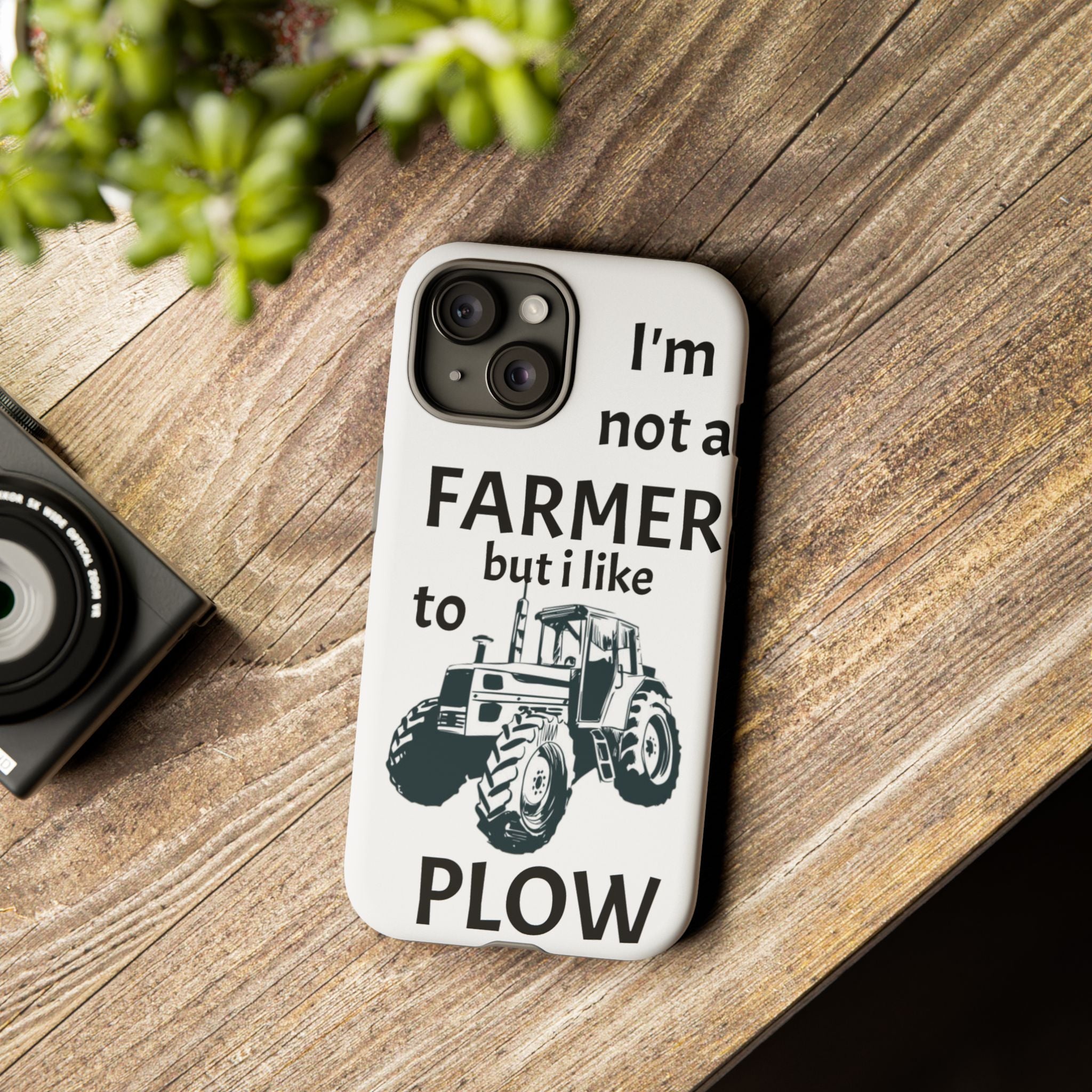 Phone Case — “I’m Not a Farmer but I Like to Plow” Tractor Tough Case