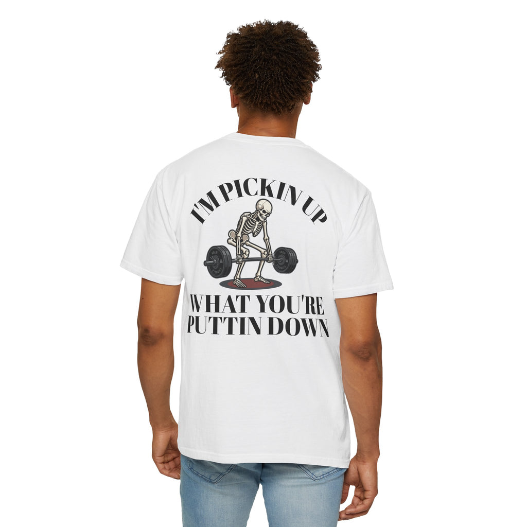 Skeleton Deadlift T-Shirt — “I’m Pickin’ Up What You’re Puttin’ Down” Gym Tee