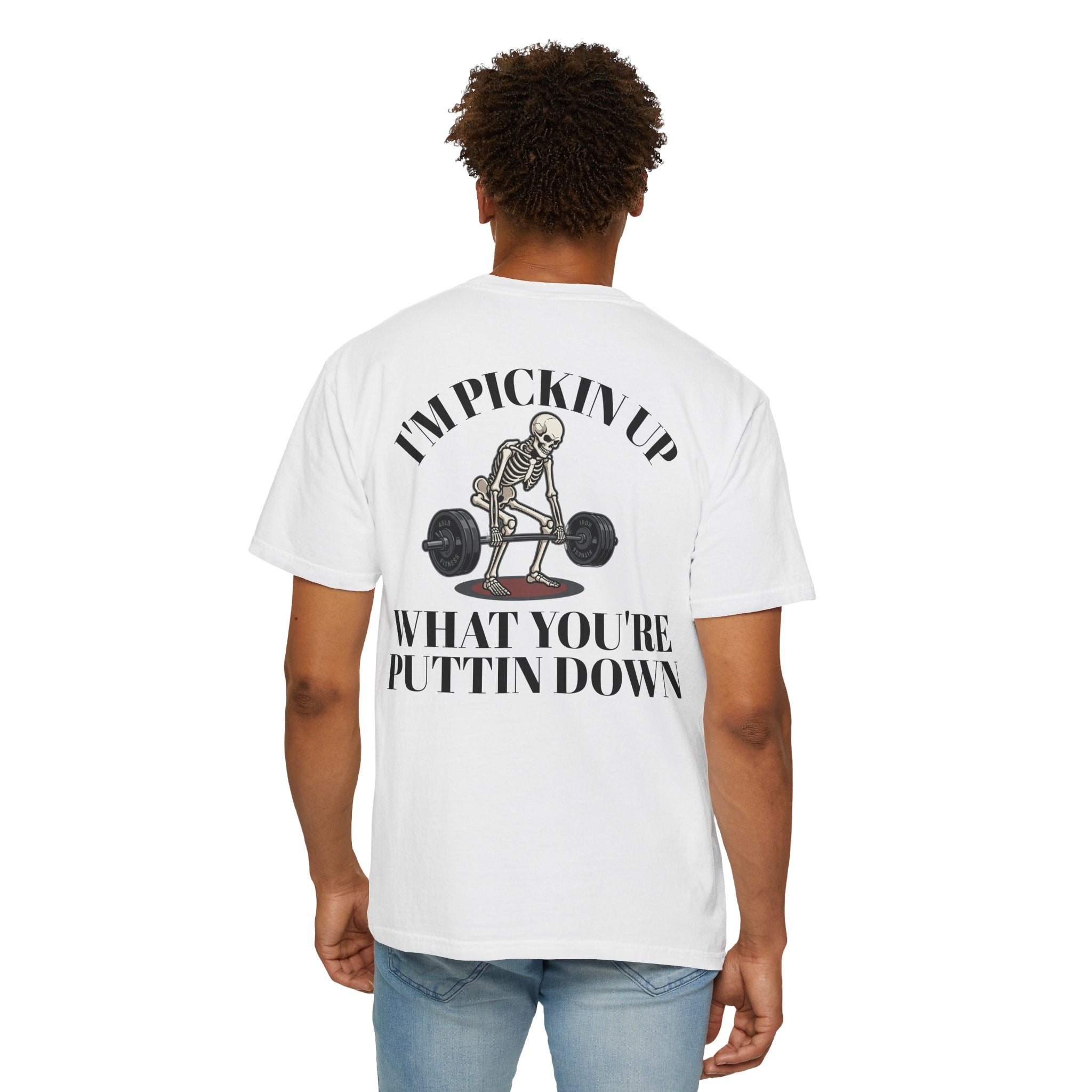 Skeleton Deadlift T-Shirt — “I’m Pickin’ Up What You’re Puttin’ Down” Gym Tee
