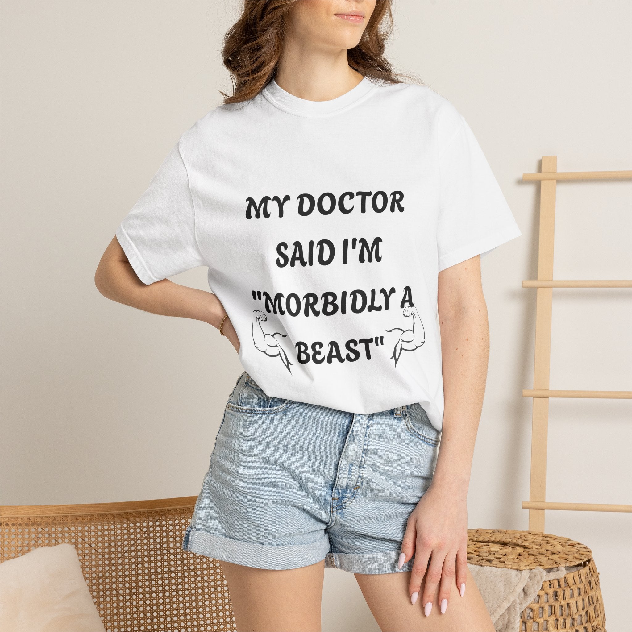 My Doctor Said I'm 'Morbidly a Beast'" T-shirt, gym shirt, graphic tee