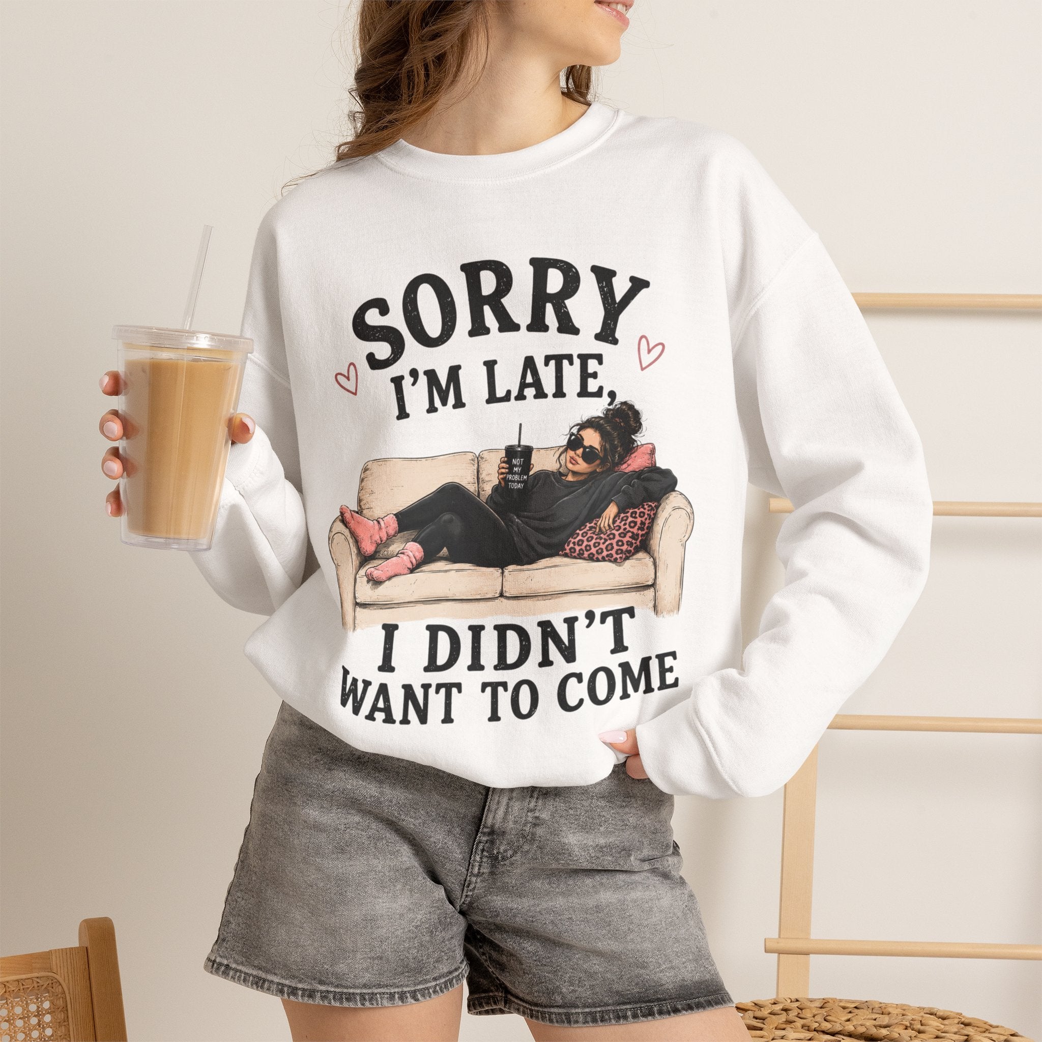 Crewneck Sweatshirt — "Sorry I'm Late, I Didn't Want To Come" Lounge Graphic