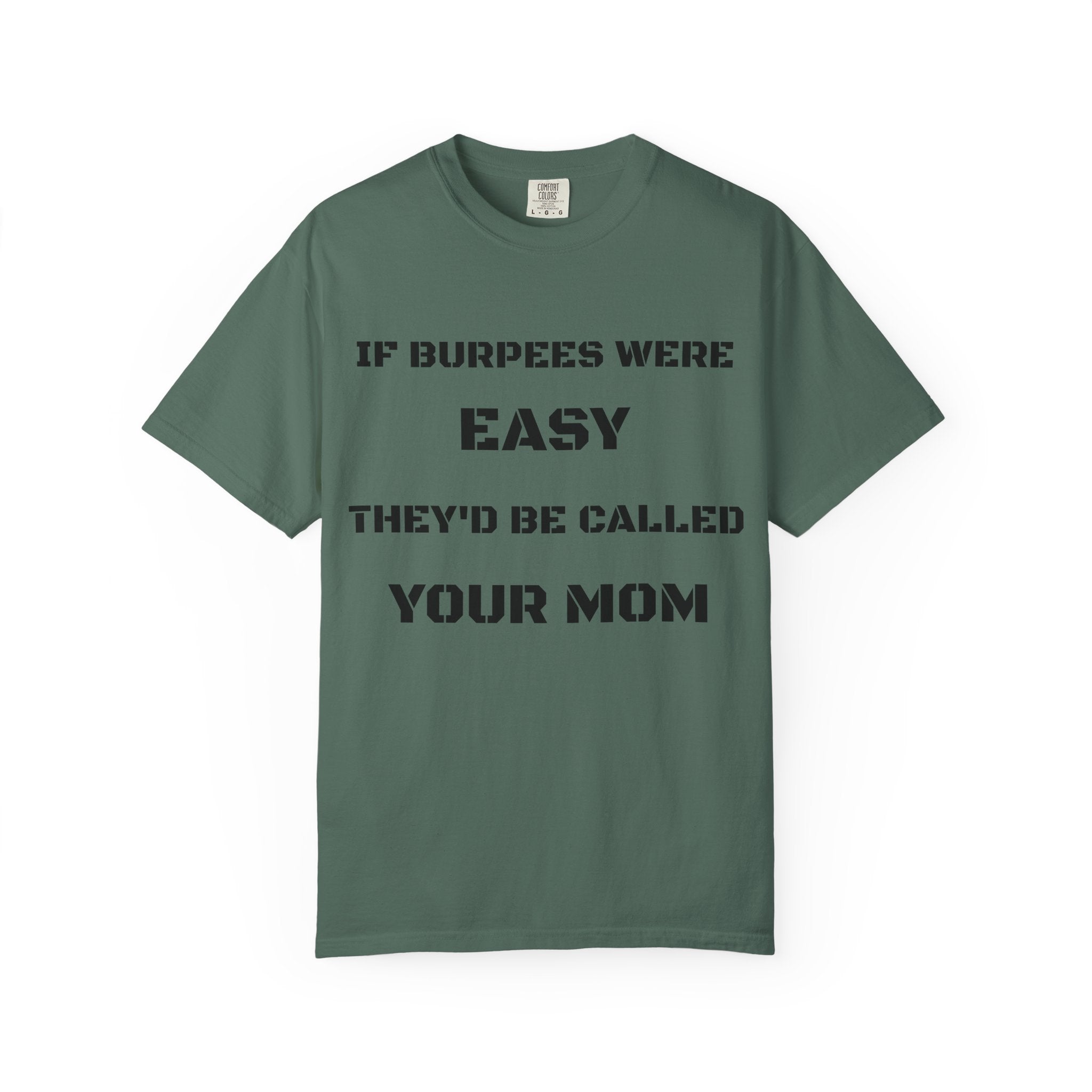 If Burpees Were Easy They'd Be Called Your Mom T-Shirt | Fitness Workout Tee