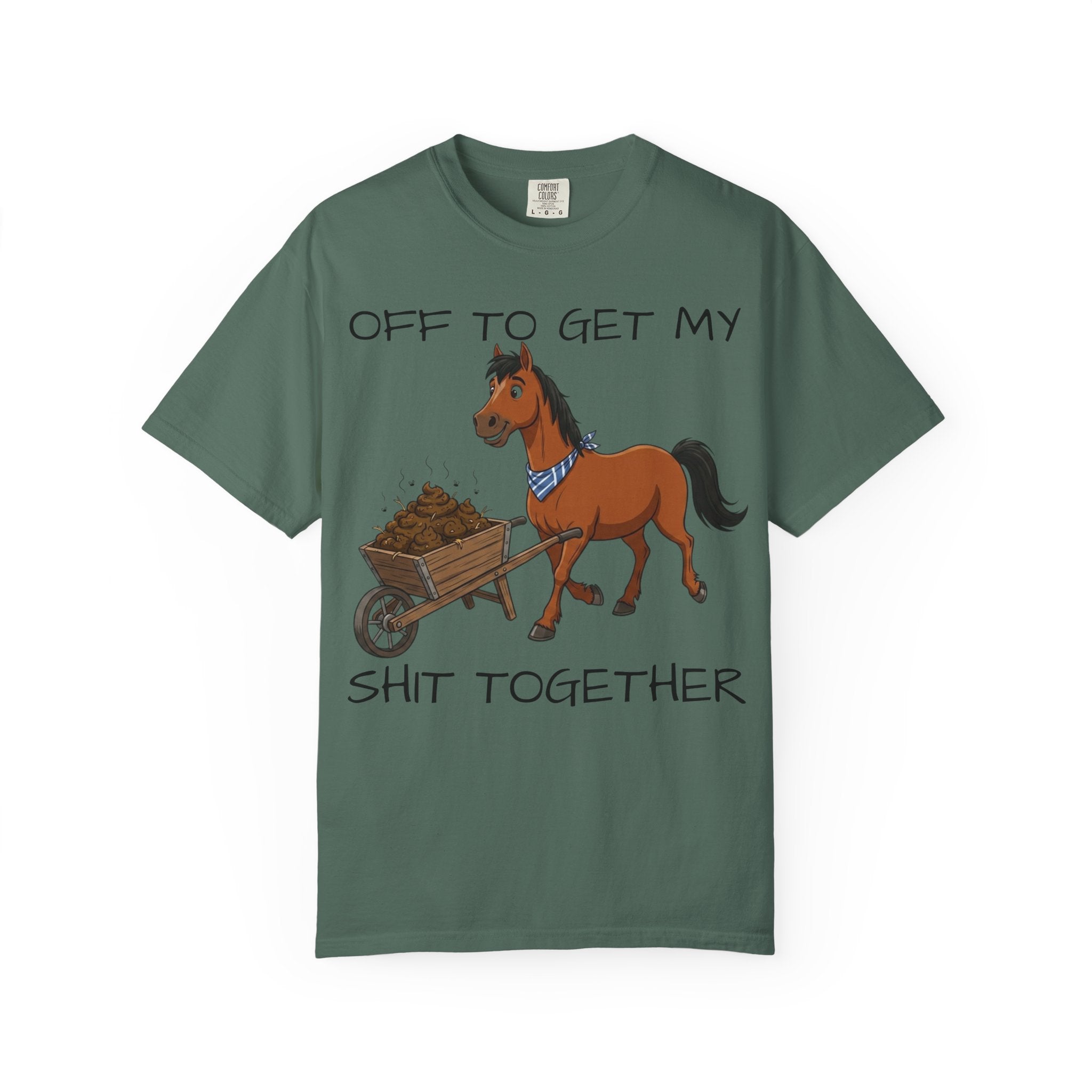 Off To Get My Shit Together Horse T-Shirt — Funny Farmer/Gardener Humor Tee