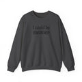 Crewneck Sweatshirt — “I Could Be Meaner” Funny Graphic Pullover