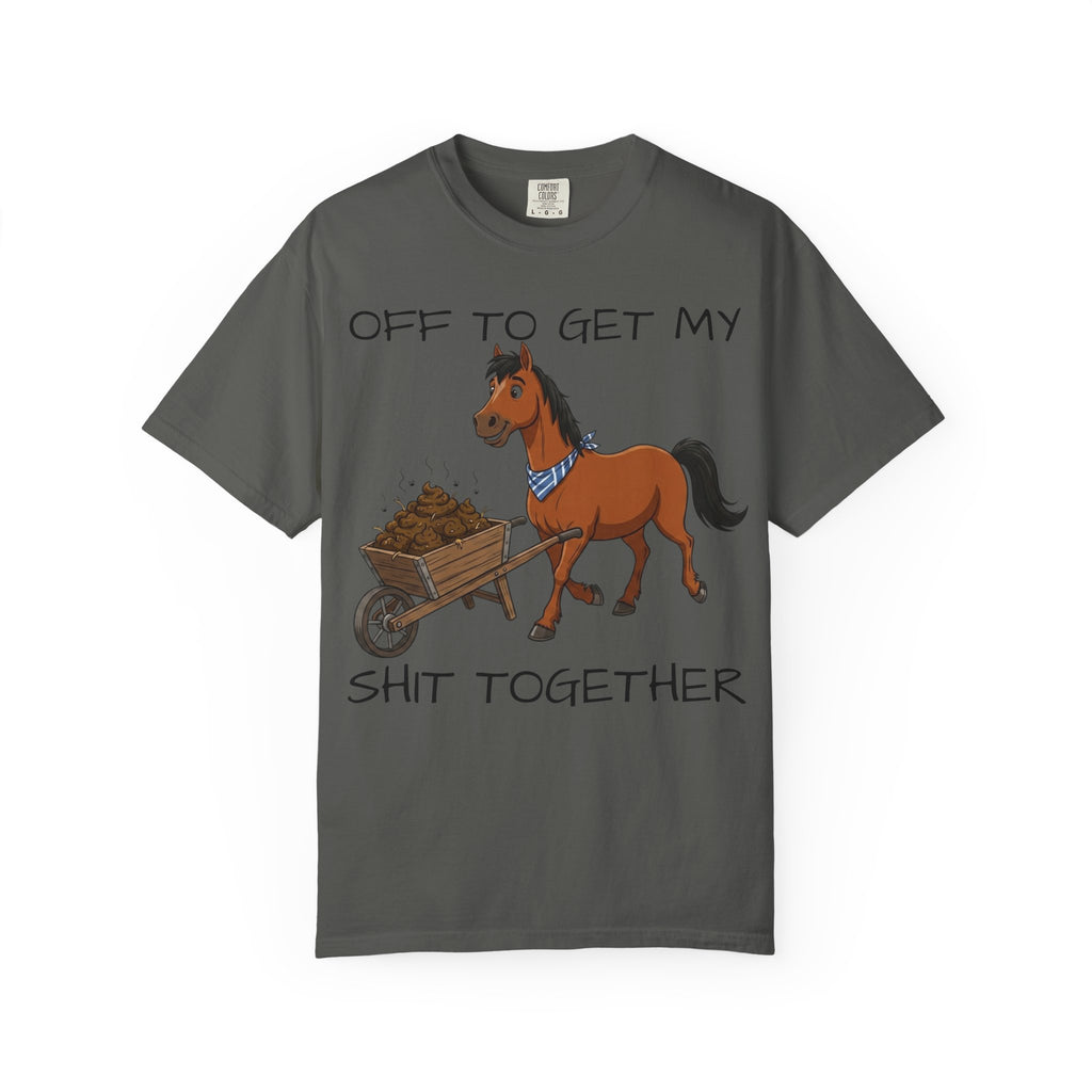 Off To Get My Shit Together Horse T-Shirt — Funny Farmer/Gardener Humor Tee