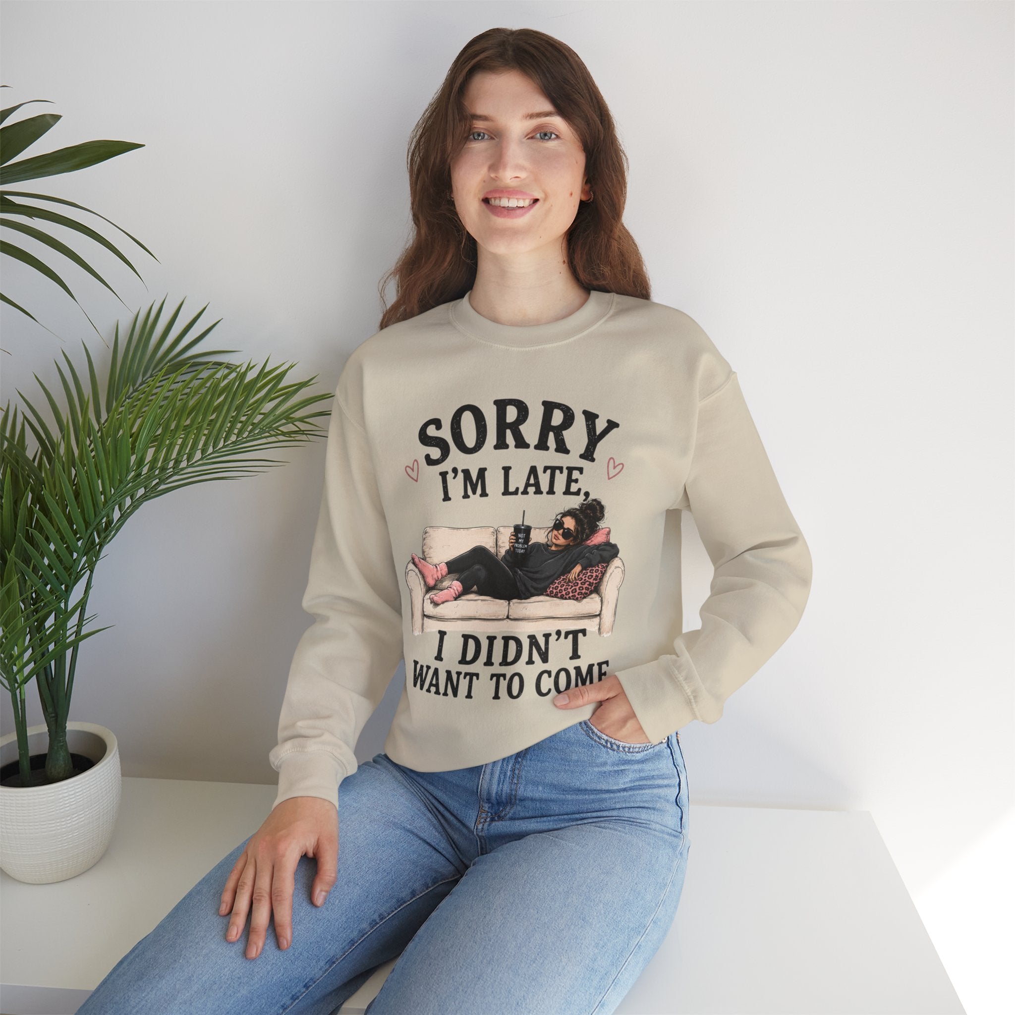 Crewneck Sweatshirt — "Sorry I'm Late, I Didn't Want To Come" Lounge Graphic