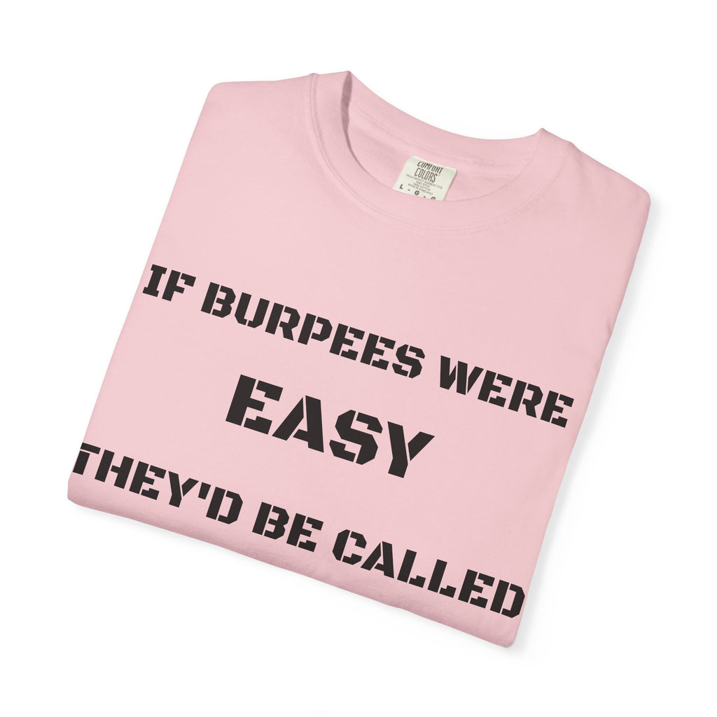 If Burpees Were Easy They'd Be Called Your Mom T-Shirt | Fitness Workout Tee