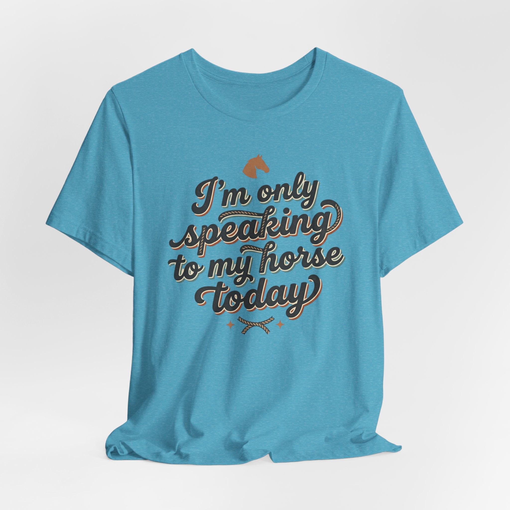 Horse Lover Tee — "I’m Only Speaking to My Horse Today" Short Sleeve Shirt