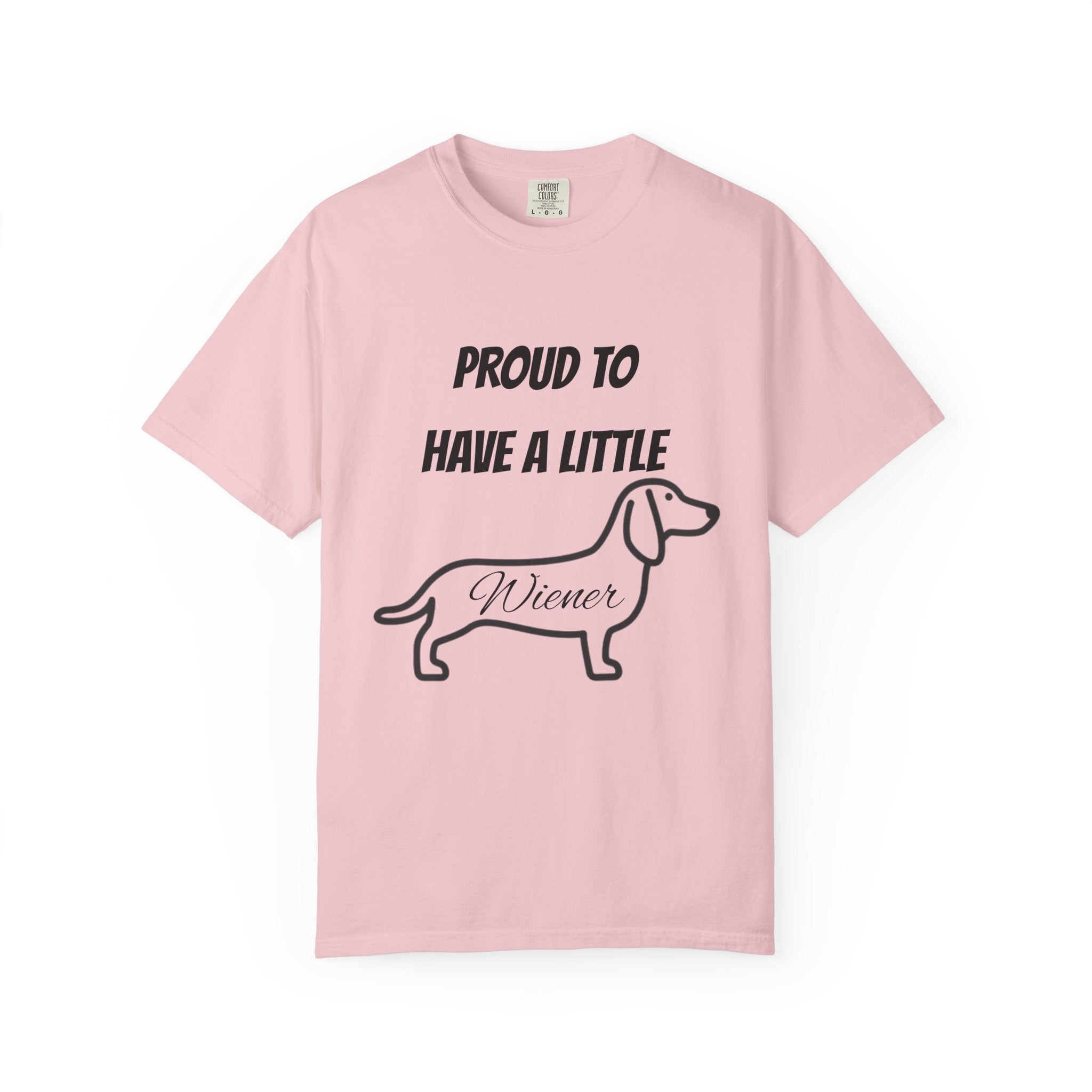 Proud to Have a Little Wiener T-shirt | Dachshund Wiener Dog Tee