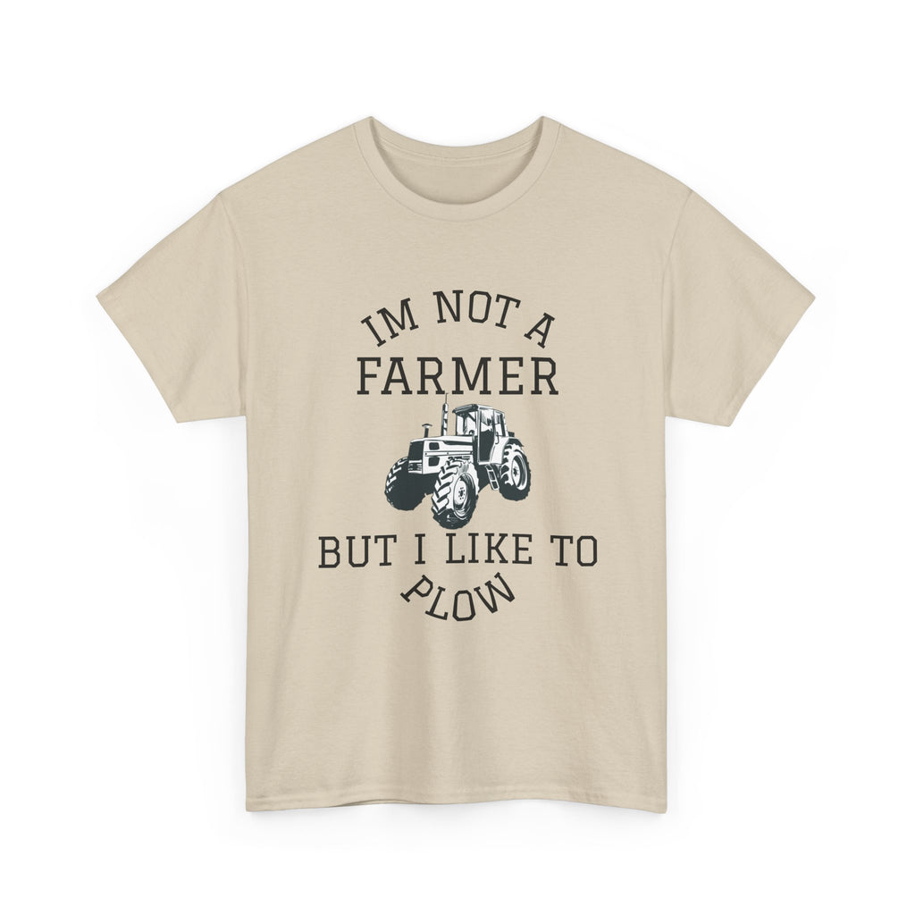 I'm Not a Farmer But I Like to Plow T-Shirt | Tractor Farming Graphic