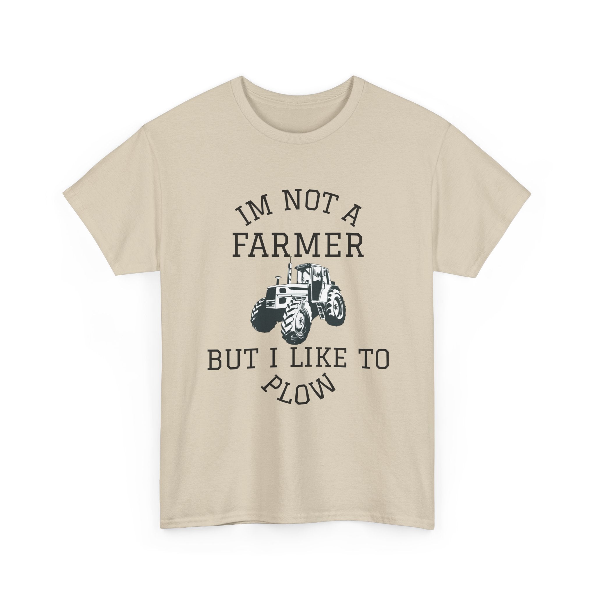 I'm Not a Farmer But I Like to Plow T-Shirt | Tractor Farming Graphic