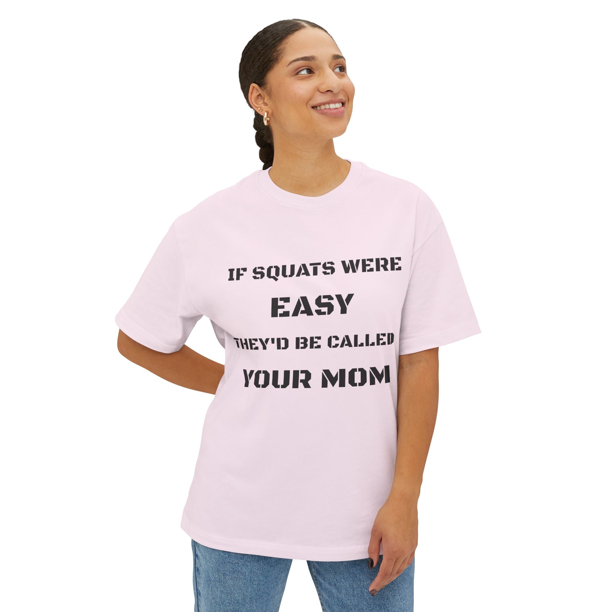 If Squats Were Easy They'd Be Called Your Mom Tee | Funny Workout Shirt