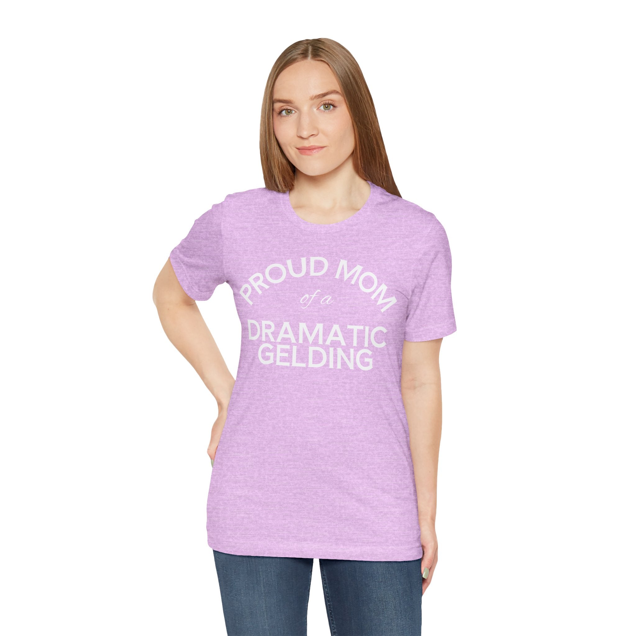 Proud Mom of a Dramatic Gelding T-Shirt