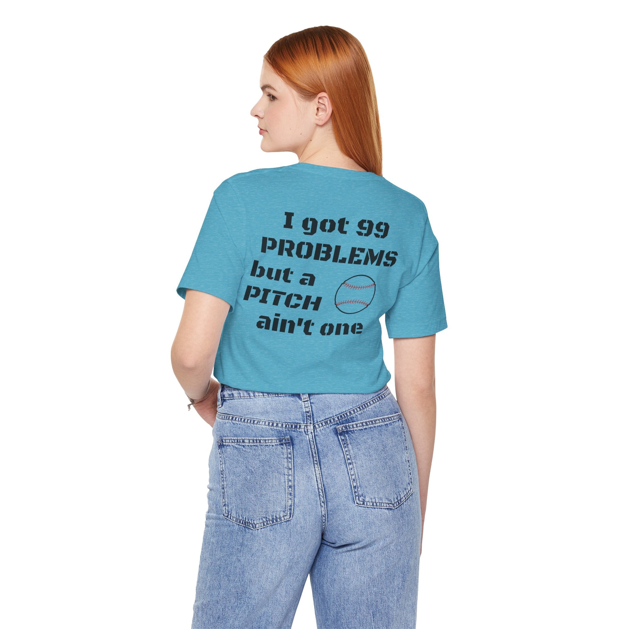 I Got 99 Problems But A Pitch Ain't One T-Shirt | Baseball Tee
