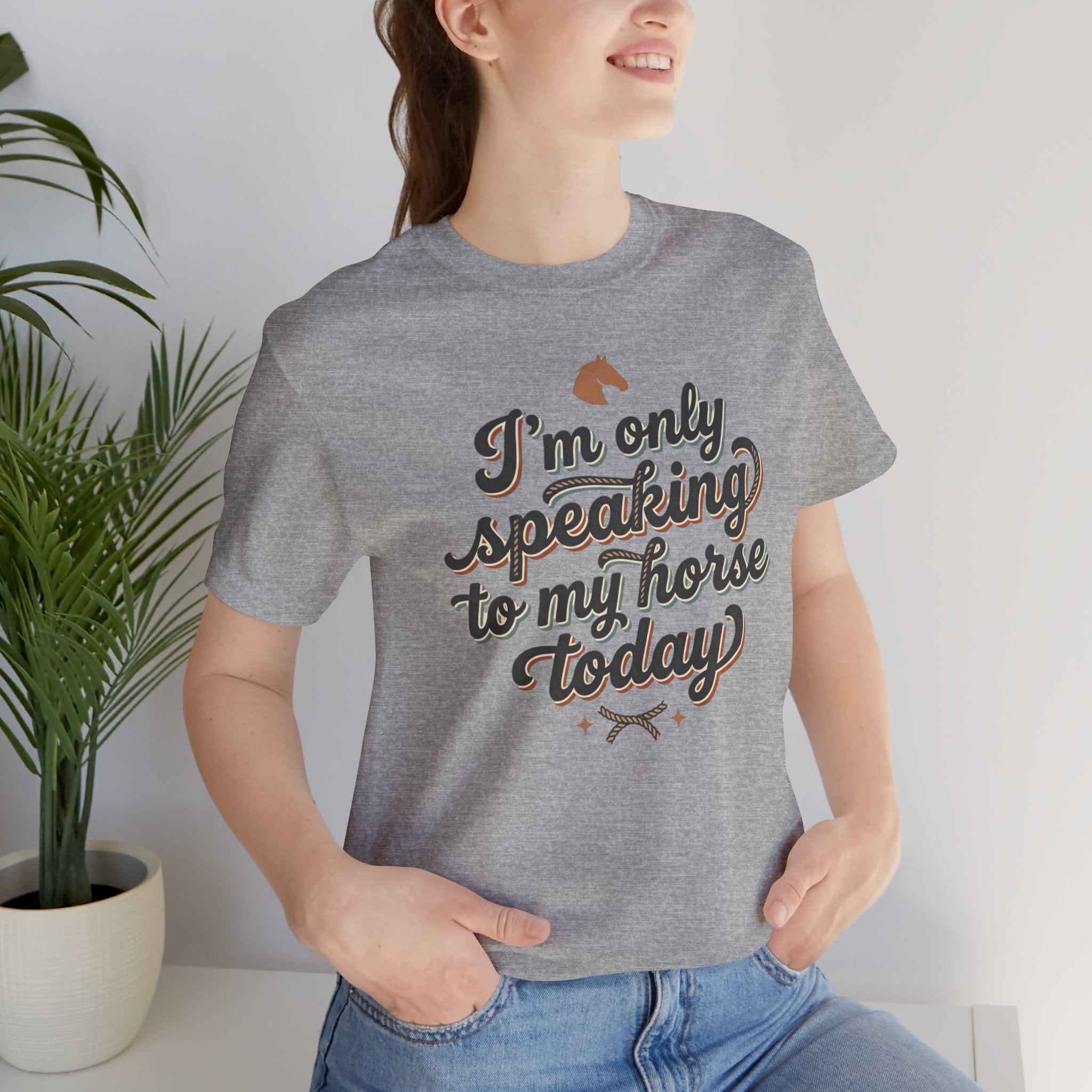 Horse Lover Tee — "I’m Only Speaking to My Horse Today" Short Sleeve Shirt