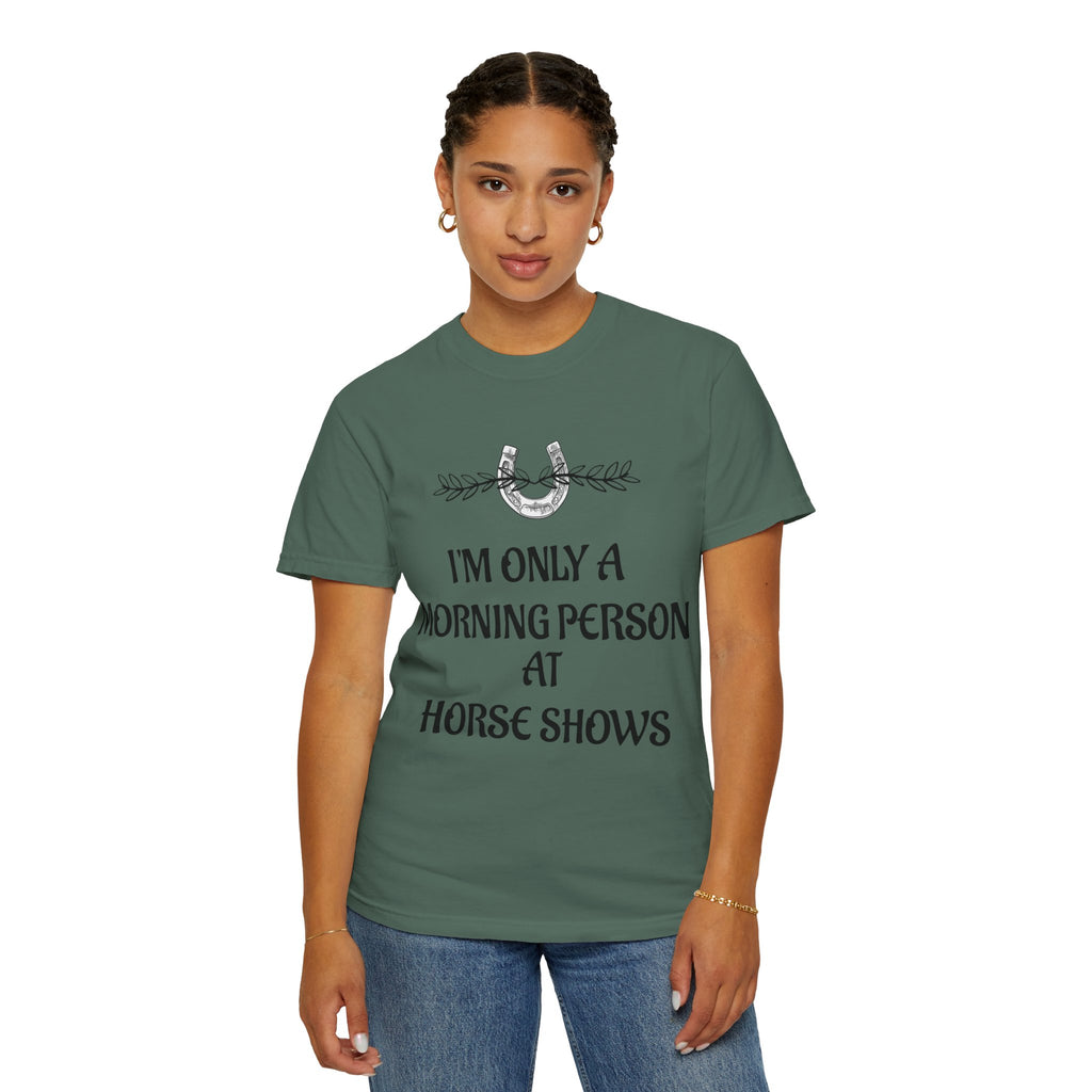 I'm Only a Morning Person at Horse Shows T-shirt | Equestrian Humor