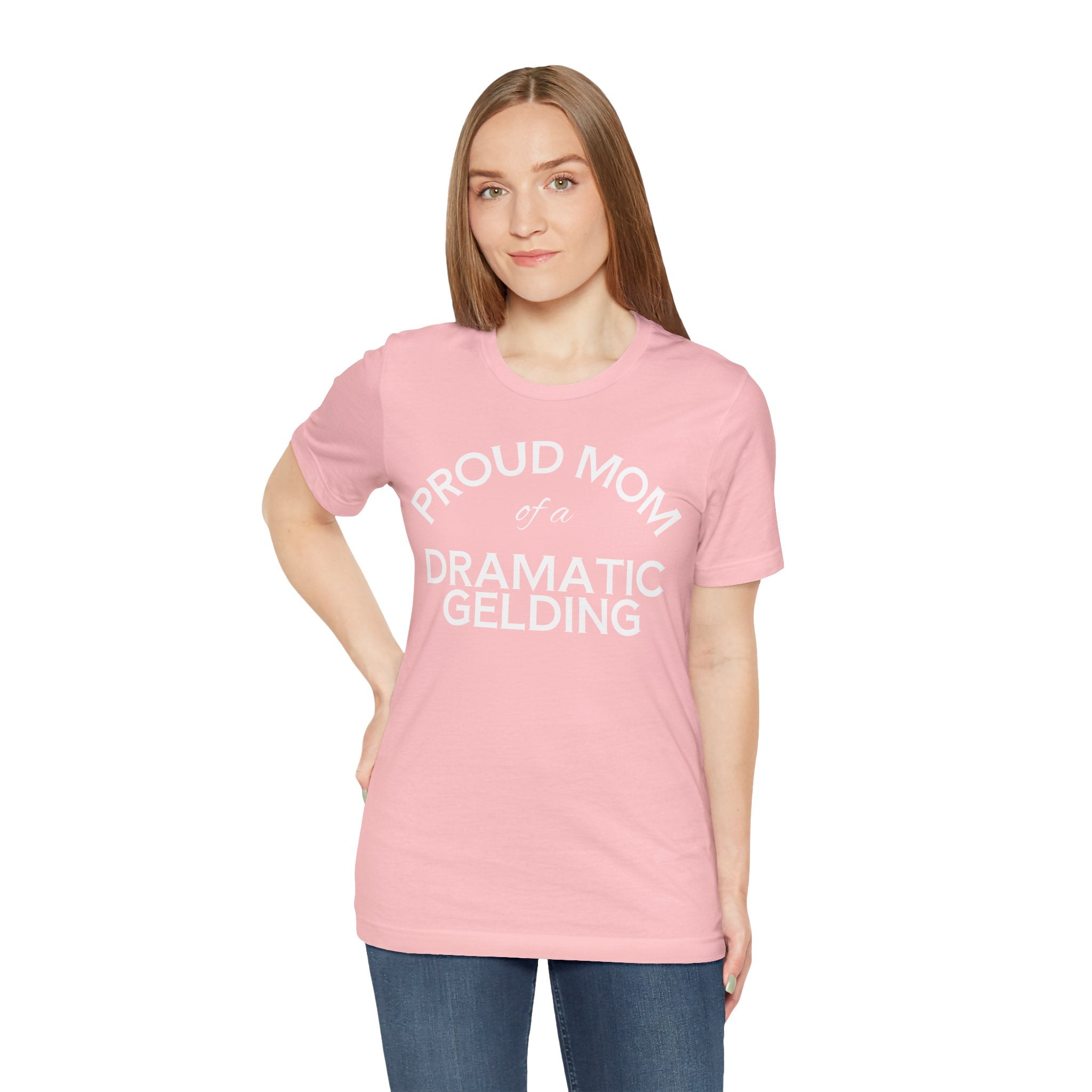 Proud Mom of a Dramatic Gelding T-Shirt