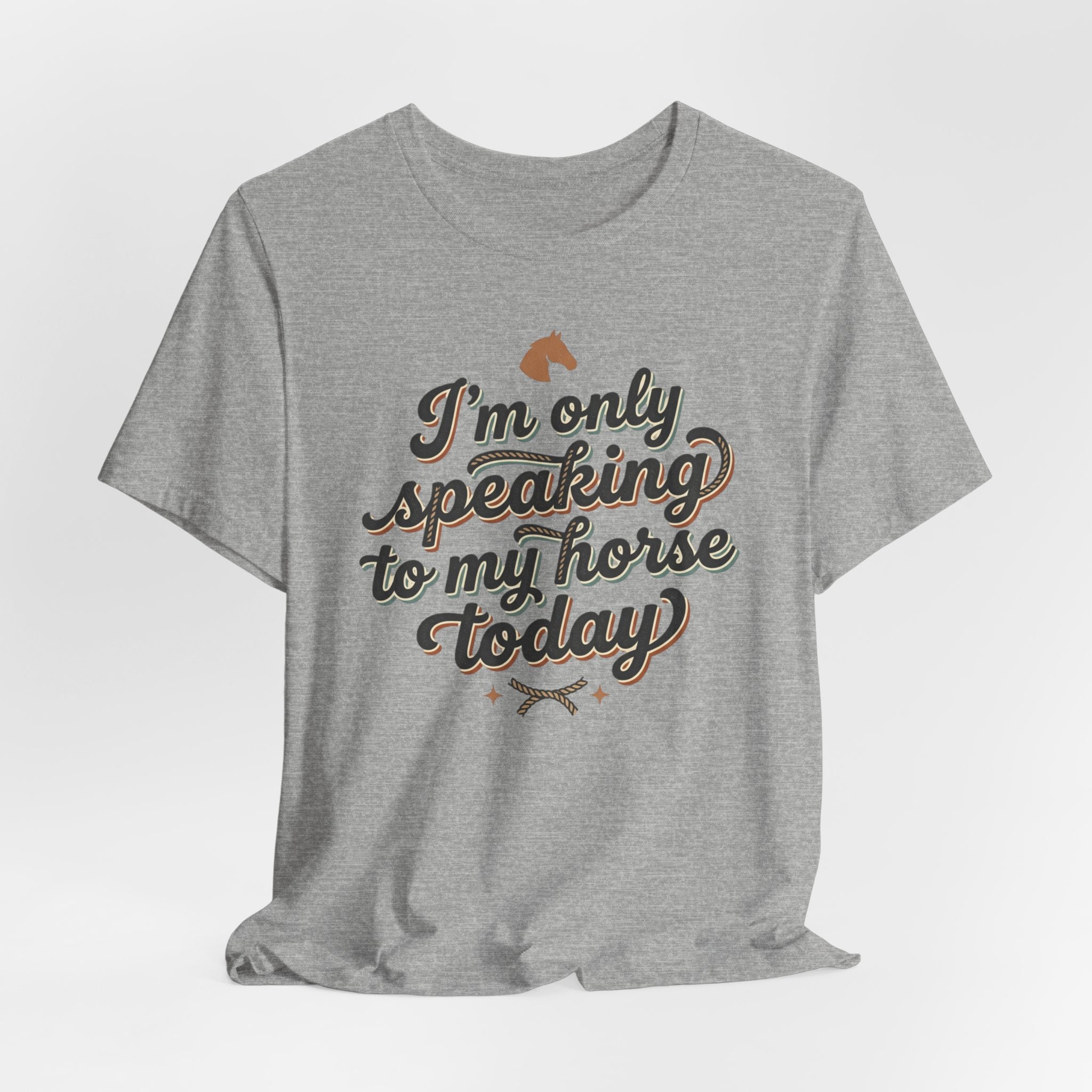 Horse Lover Tee — "I’m Only Speaking to My Horse Today" Short Sleeve Shirt